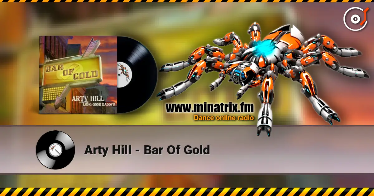 Arty Hill - Bar Of Gold слушать онлайн в высоком качестве | Minatrix.FM