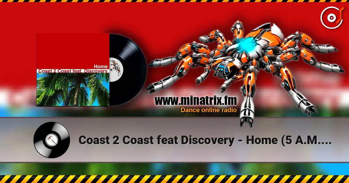 Coast 2 Coast feat Discovery - Home (5 A.M. Radio Edit) слухати онлайн у високій якості | Minatrix.FM