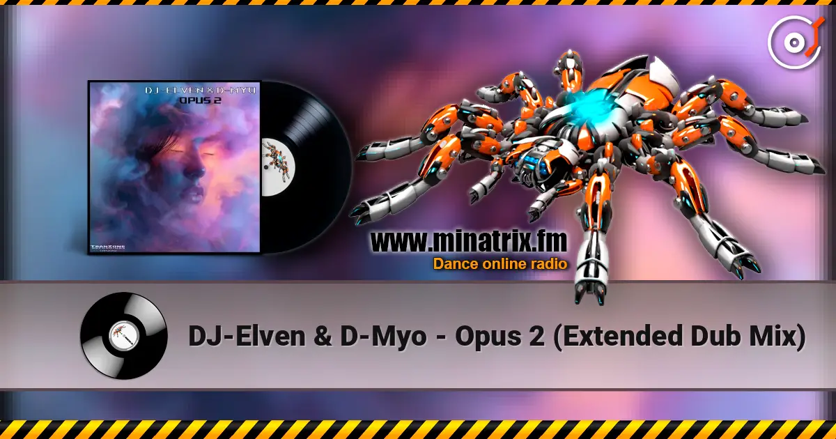 DJ-Elven & D-Myo - Opus 2 (Extended Dub Mix) слухати онлайн у високій якості | Minatrix.FM