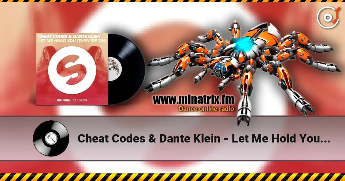 Cheat Codes & Dante Klein - Let Me Hold You (Turn Me On) écouter en ligne en haute qualité | Minatrix.FM