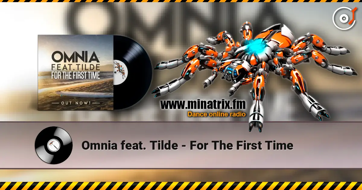 Omnia feat. Tilde - For The First Time слушать онлайн в высоком качестве | Minatrix.FM