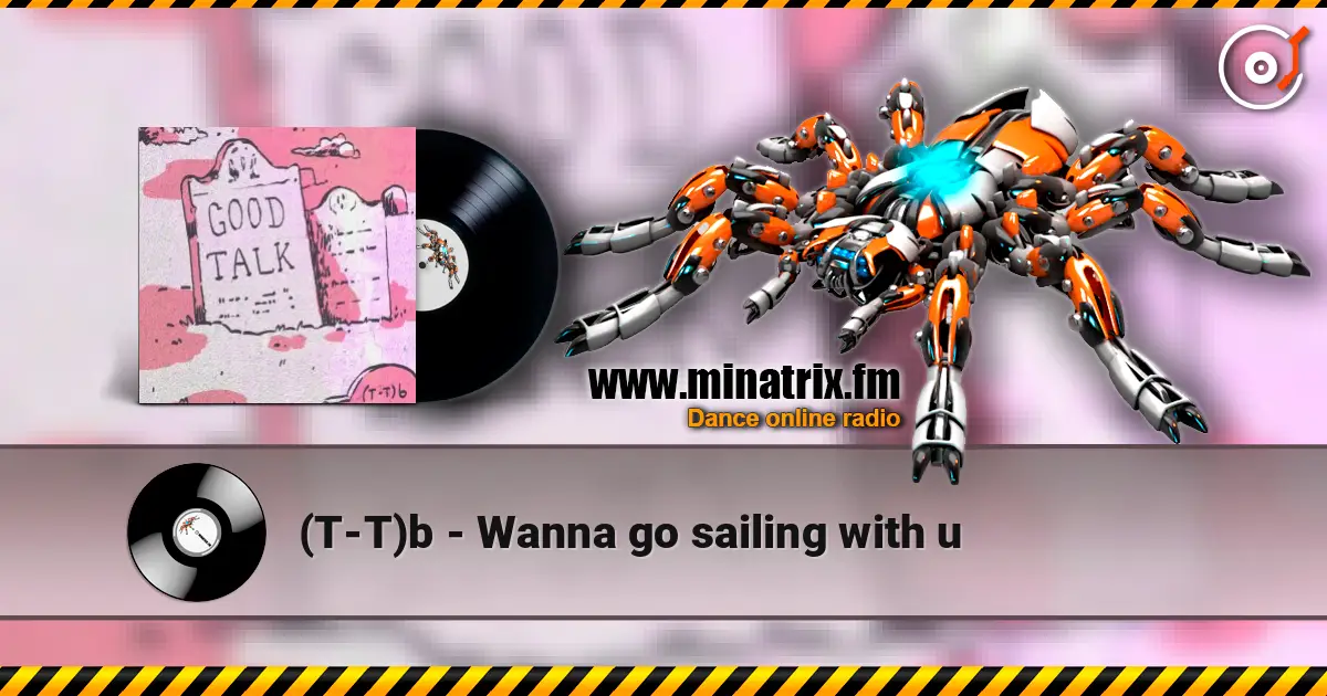 (T-T)b - Wanna go sailing with u слушать онлайн в высоком качестве | Minatrix.FM
