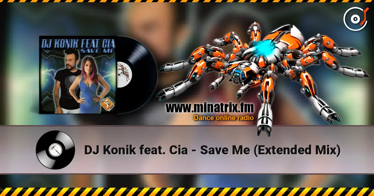 DJ Konik feat. Cia - Save Me (Extended Mix) слушать онлайн в высоком качестве | Minatrix.FM