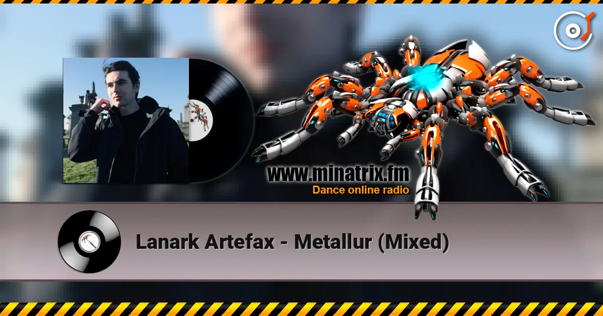 Lanark Artefax - Metallur (Mixed) слушать онлайн в высоком качестве | Minatrix.FM