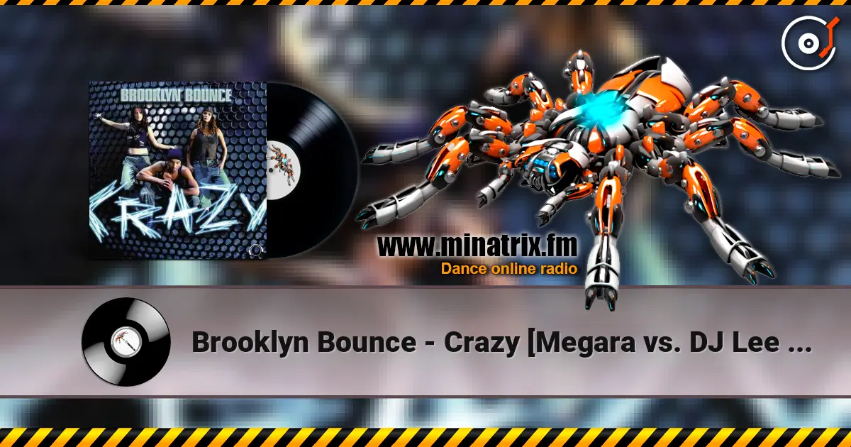 Brooklyn Bounce - Crazy [Megara vs. DJ Lee Remix] слухати онлайн у високій якості | Minatrix.FM