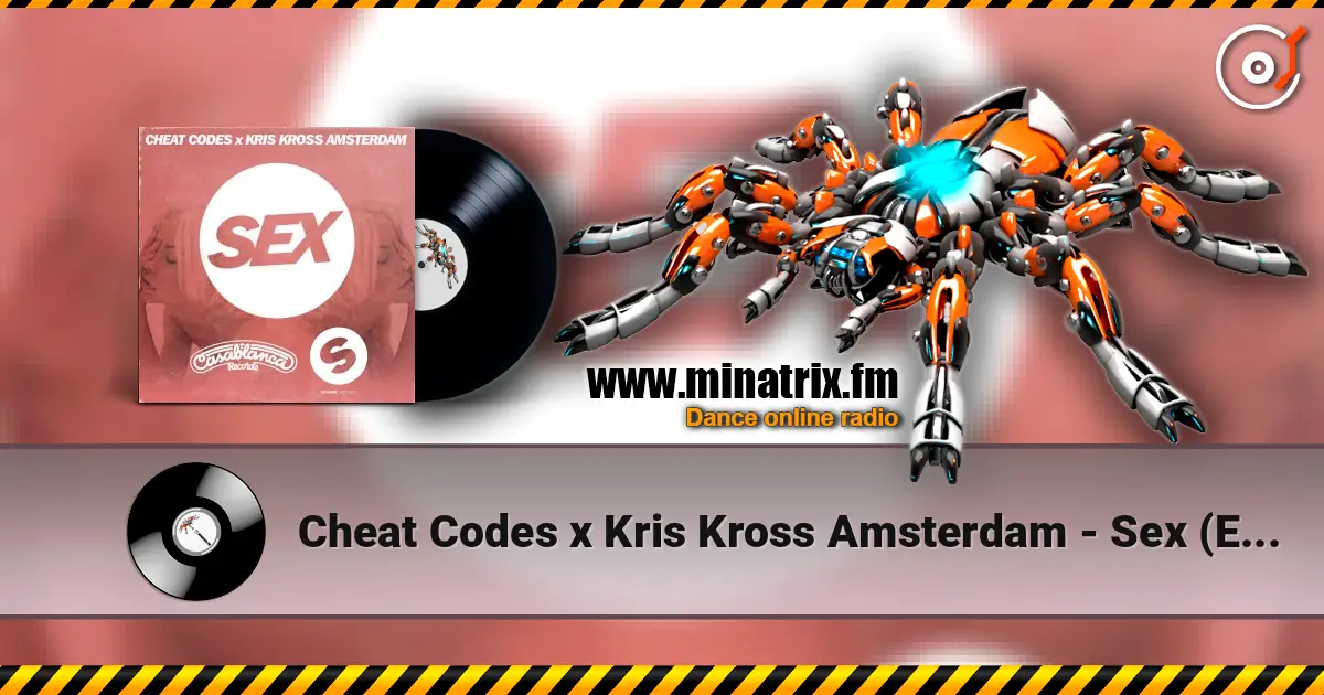 Cheat Codes x Kris Kross Amsterdam - Sex (Extended Mix) écouter en ligne en haute qualité | Minatrix.FM