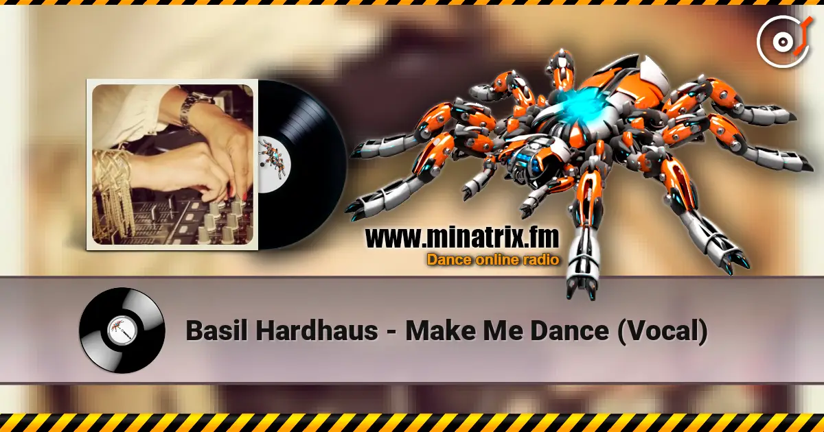 Basil Hardhaus - Make Me Dance (Vocal) escuchar en línea en alta calidad | Minatrix.FM