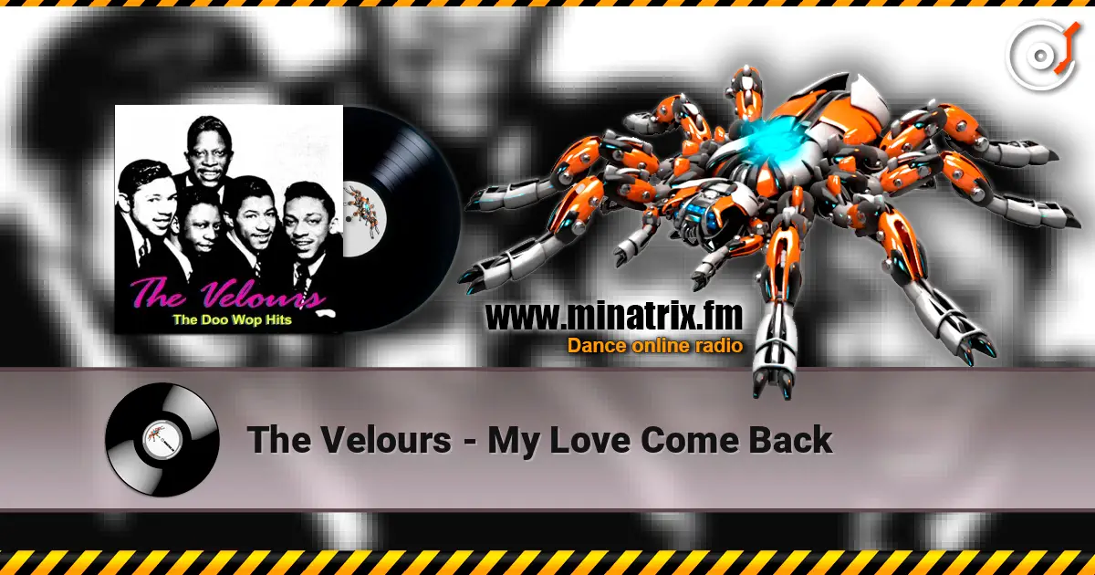 The Velours - My Love Come Back écouter en ligne en haute qualité | Minatrix.FM