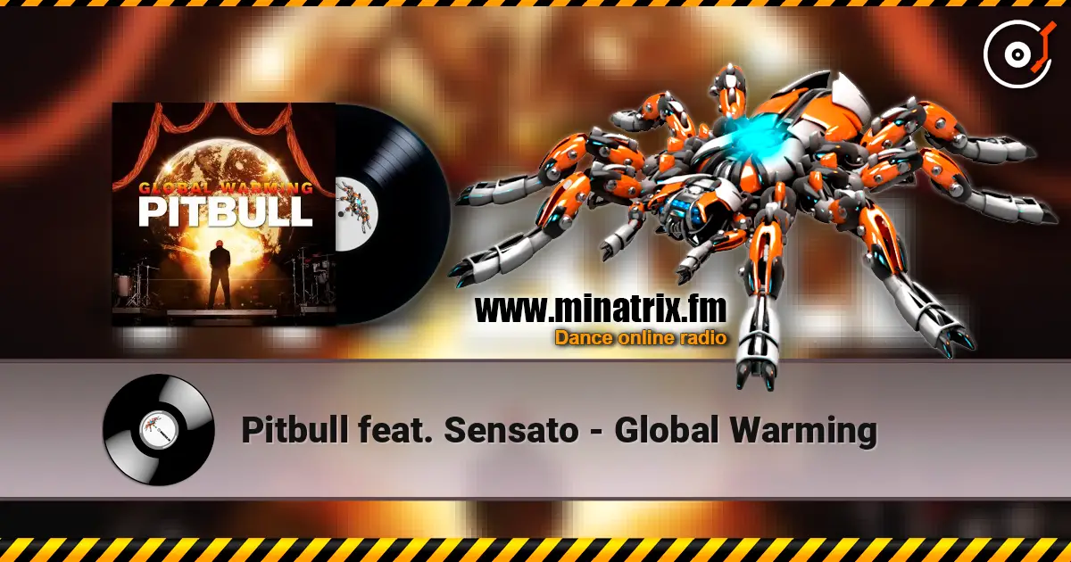 Pitbull feat. Sensato - Global Warming слушать онлайн в высоком качестве | Minatrix.FM
