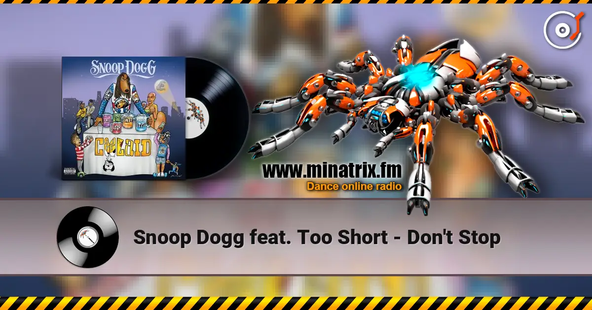 Snoop Dogg feat. Too Short - Don't Stop 在线收听高音质 | Minatrix.FM