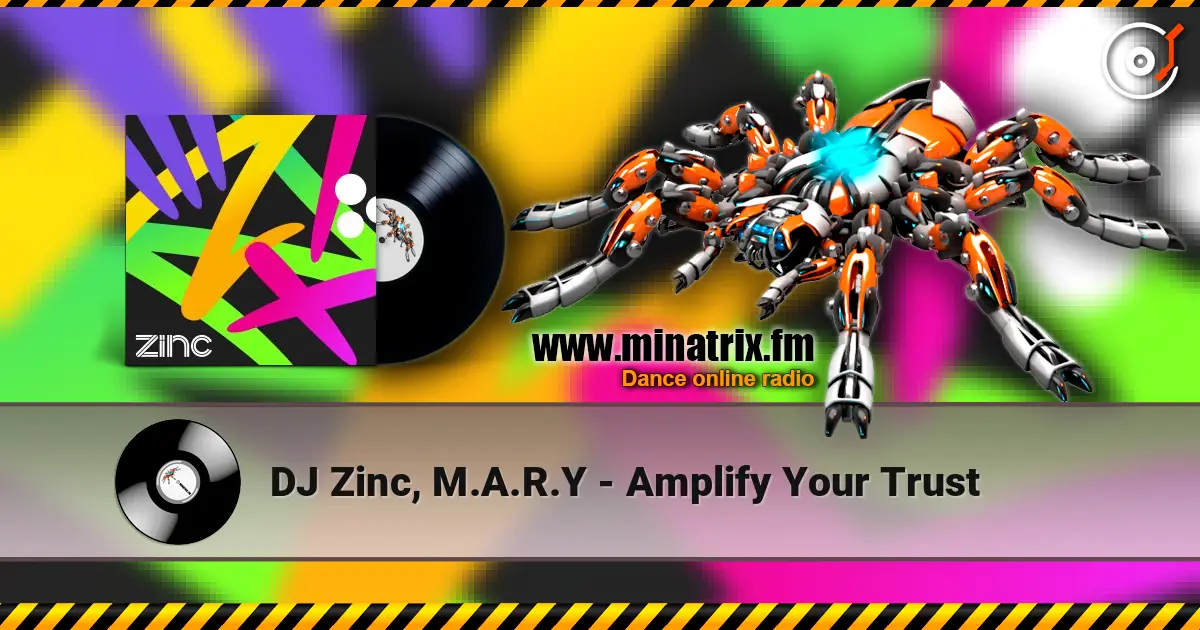 DJ Zinc, M.A.R.Y - Amplify Your Trust 在线收听高音质 | Minatrix.FM