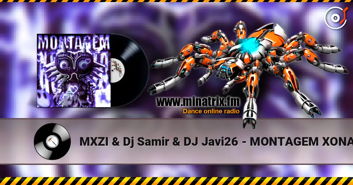 MXZI & Dj Samir & DJ Javi26 - MONTAGEM XONADA слушать онлайн в высоком качестве | Minatrix.FM