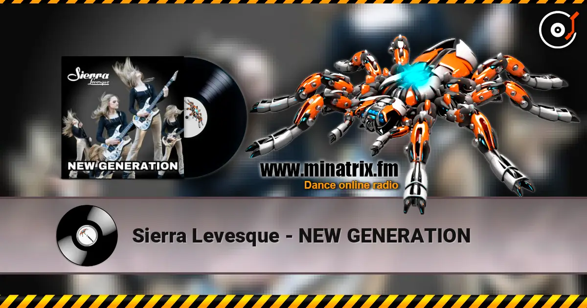 Sierra Levesque - NEW GENERATION слушать онлайн в высоком качестве | Minatrix.FM