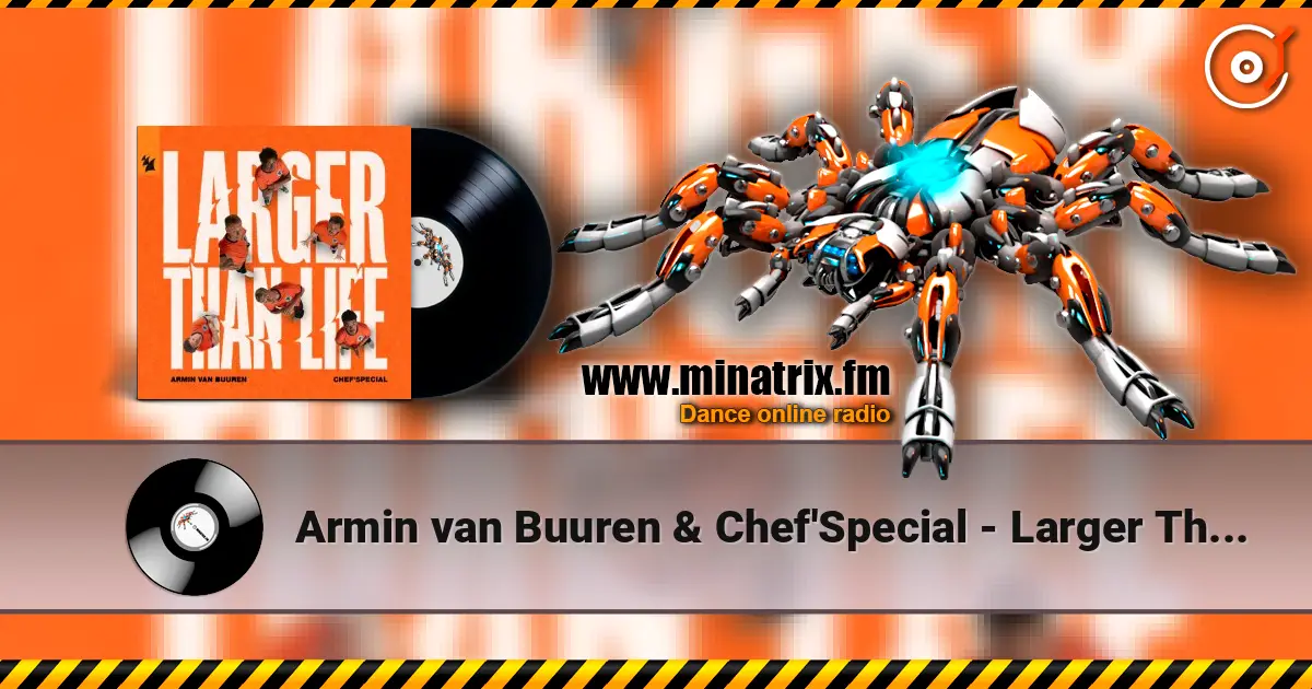Armin van Buuren & Chef'Special - Larger Than Life (Extended Mix) online in hoher Qualität hören | Minatrix.FM