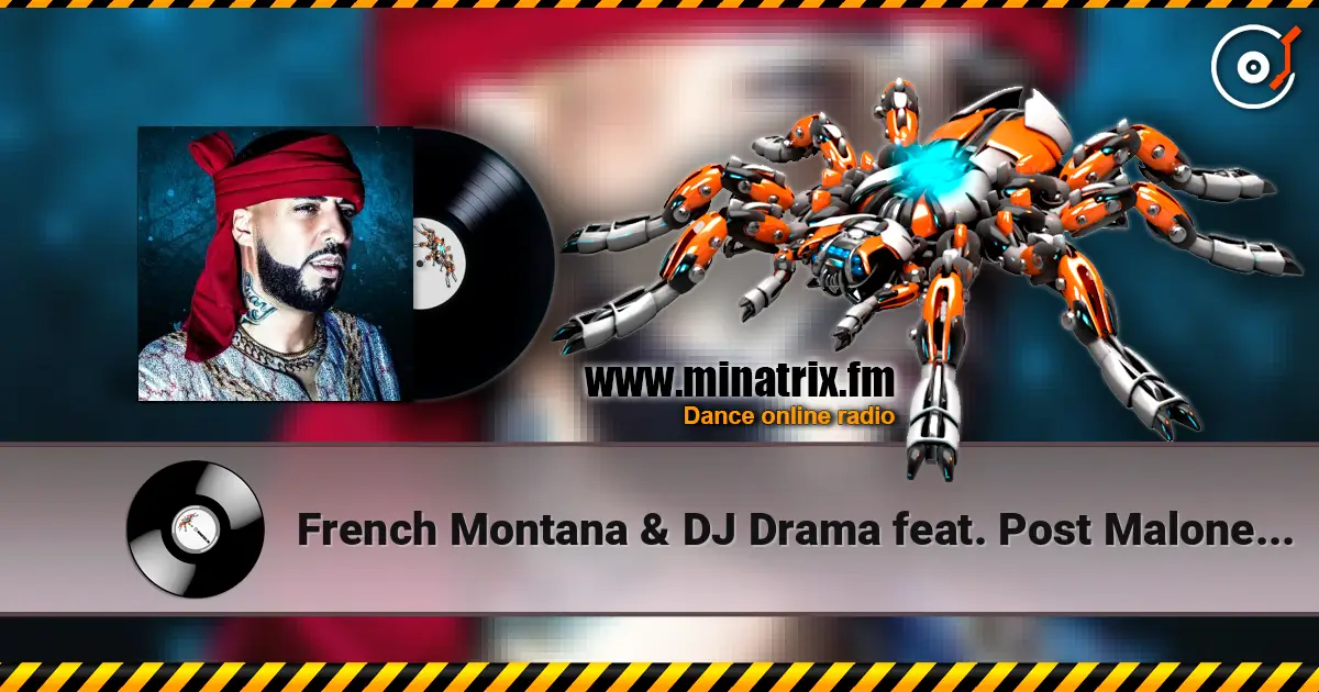 French Montana & DJ Drama feat. Post Malone - Writing on the Wall слухати онлайн у високій якості | Minatrix.FM