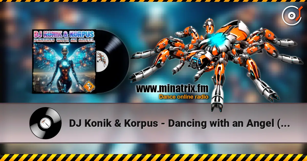 DJ Konik & Korpus - Dancing with an Angel (Extended Mix) 在线收听高音质 | Minatrix.FM