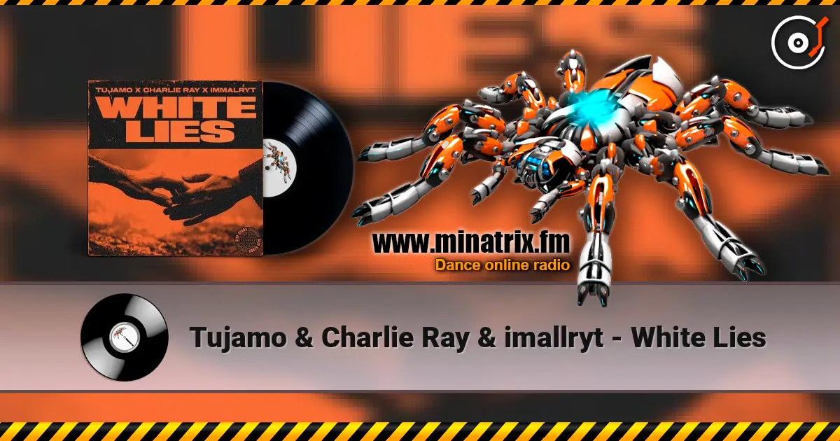 Tujamo & Charlie Ray & imallryt - White Lies 在线收听高音质 | Minatrix.FM