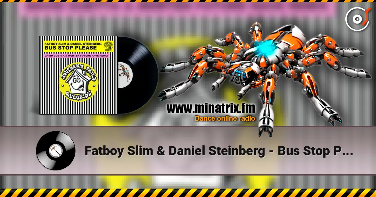 Fatboy Slim & Daniel Steinberg - Bus Stop Please (David Guetta & MORTEN Remix) 在线收听高音质 | Minatrix.FM