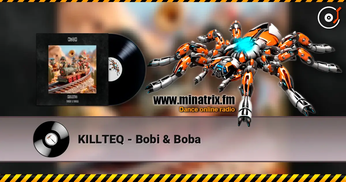 KILLTEQ - Bobi & Boba слушать онлайн в высоком качестве | Minatrix.FM
