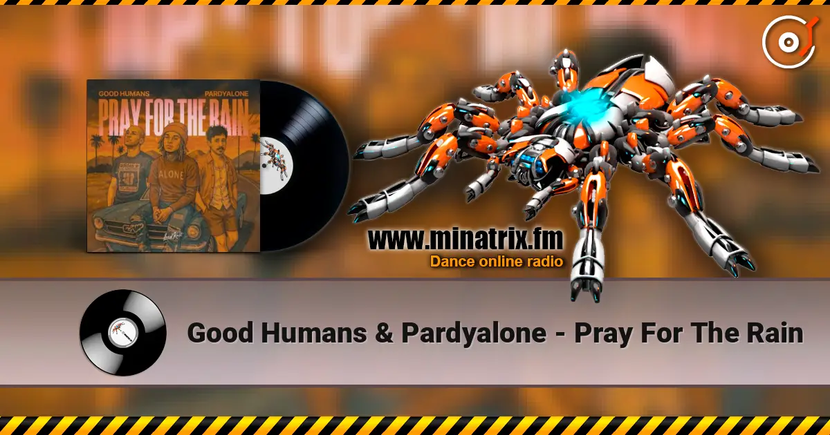 Good Humans & Pardyalone - Pray For The Rain слушать онлайн в высоком качестве | Minatrix.FM