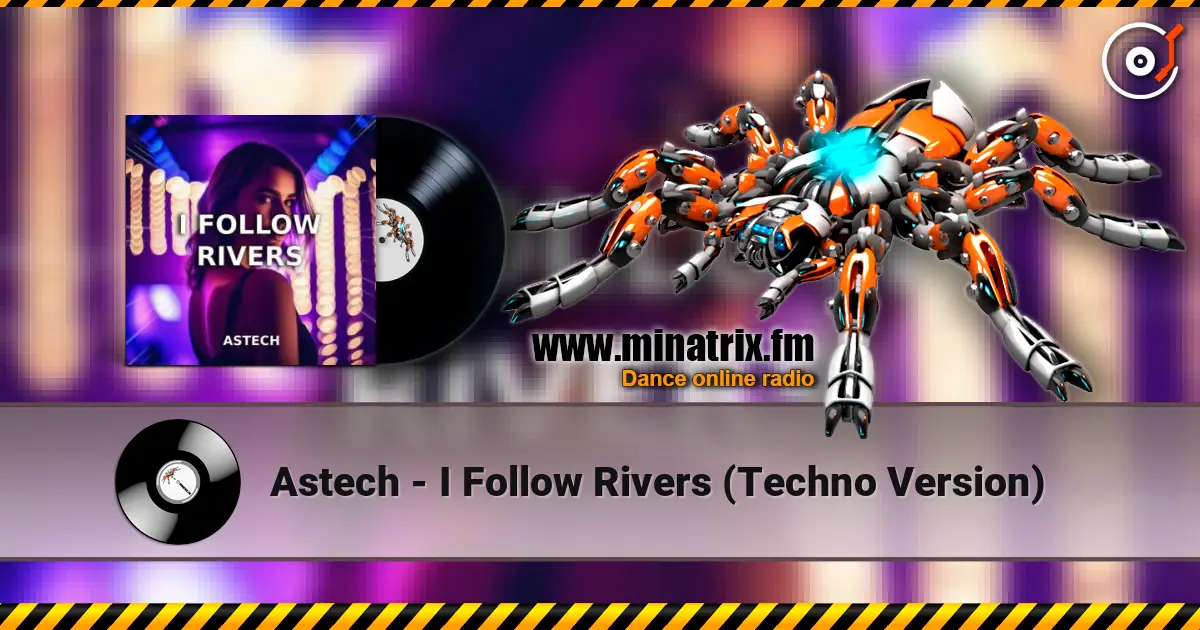 Astech - I Follow Rivers (Techno Version) слушать онлайн в высоком качестве | Minatrix.FM