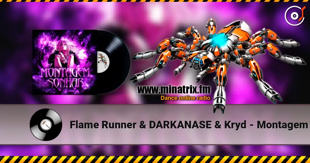 Flame Runner & DARKANASE & Kryd - Montagem Sonhar слушать онлайн в высоком качестве | Minatrix.FM