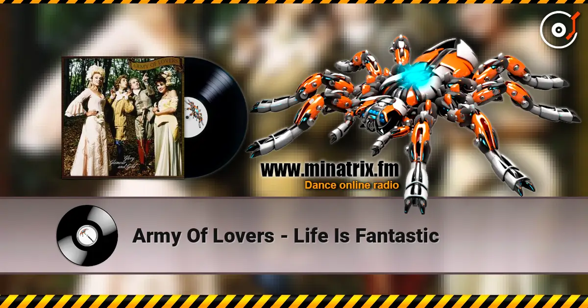 Army Of Lovers - Life Is Fantastic слушать онлайн в высоком качестве | Minatrix.FM