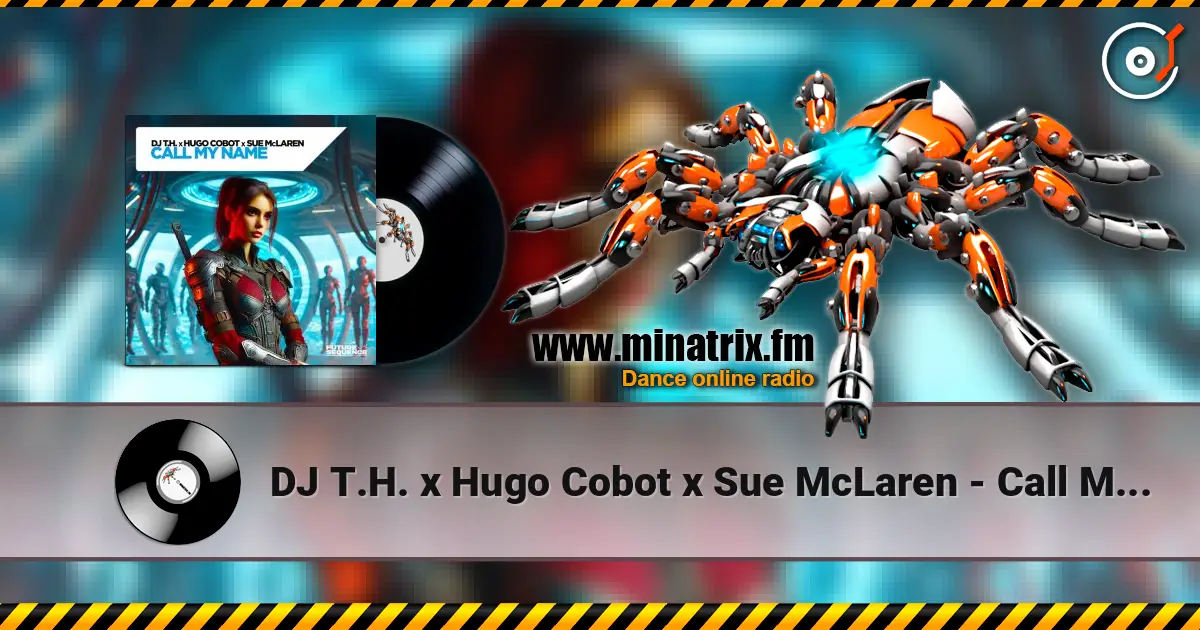 DJ T.H. x Hugo Cobot x Sue McLaren - Call My Name (Extended Mix) слухати онлайн у високій якості | Minatrix.FM