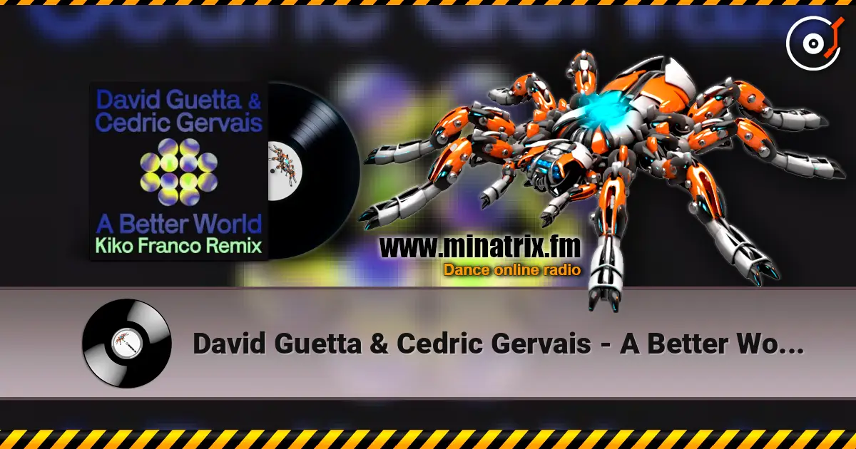 David Guetta & Cedric Gervais - A Better World (Kiko Franco Remix) слушать онлайн в высоком качестве | Minatrix.FM
