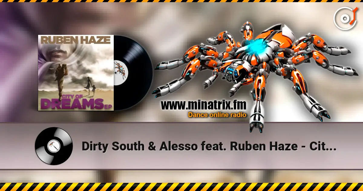 Dirty South & Alesso feat. Ruben Haze - City Of Dreams (Original Mix) слухати онлайн у високій якості | Minatrix.FM