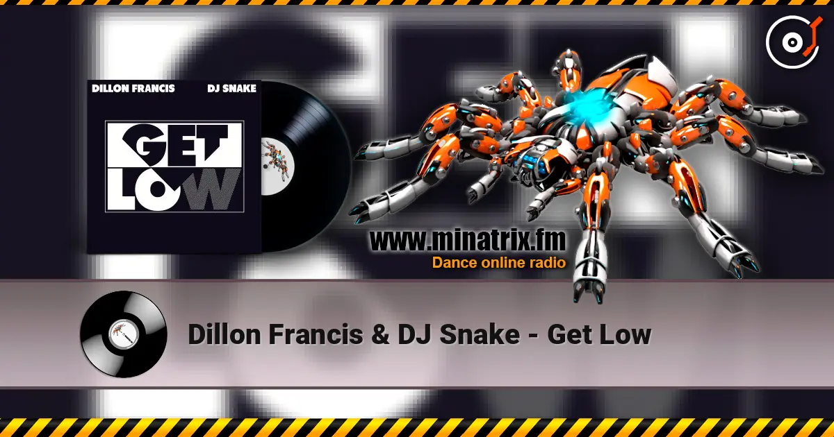 Dillon Francis & DJ Snake - Get Low online in hoher Qualität hören | Minatrix.FM
