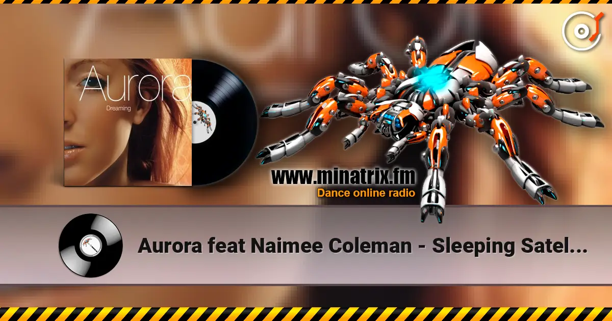 Aurora feat Naimee Coleman - Sleeping Satellite (Radio Edit) 在线收听高音质 | Minatrix.FM