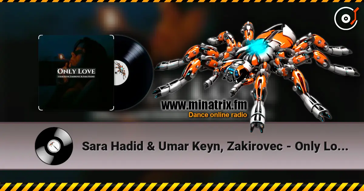 Sara Hadid & Umar Keyn, Zakirovec - Only Love (Original Mix) слушать онлайн в высоком качестве | Minatrix.FM