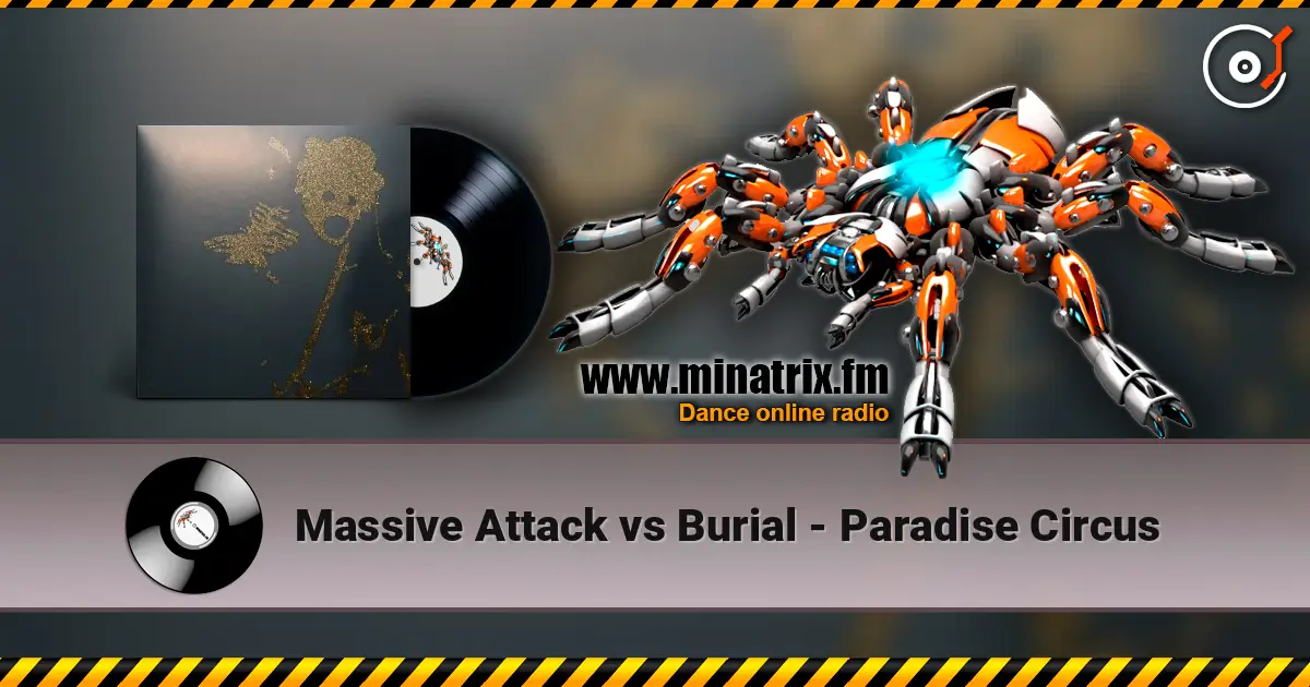 Massive Attack vs Burial - Paradise Circus escuchar en línea en alta calidad | Minatrix.FM