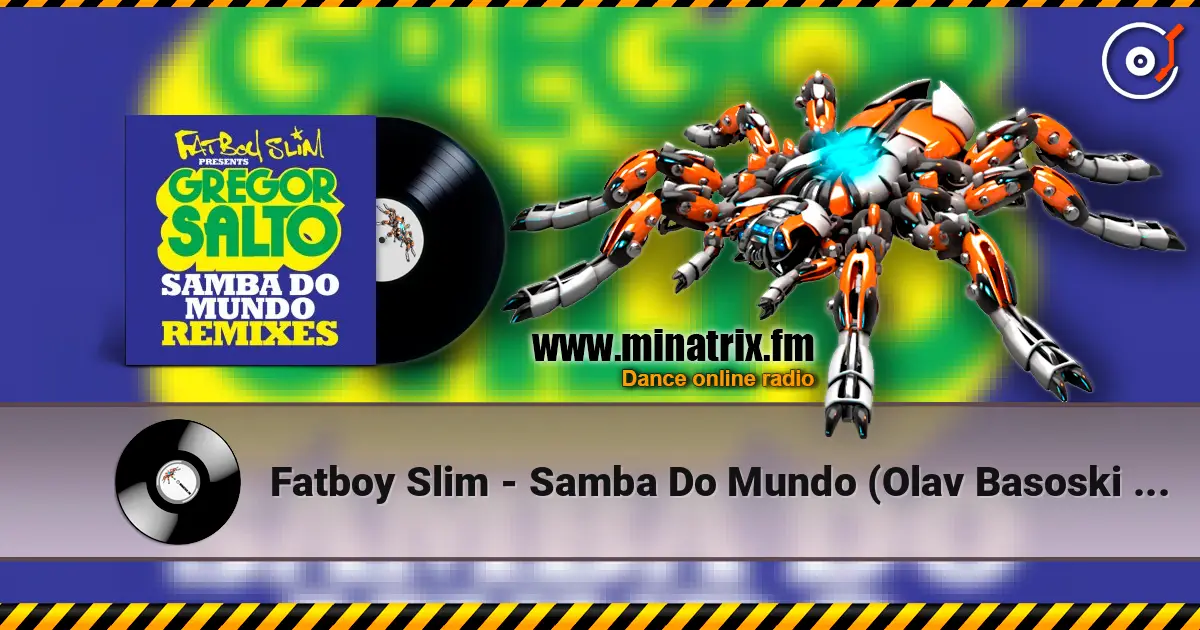 Fatboy Slim - Samba Do Mundo (Olav Basoski Remix) слушать онлайн в высоком качестве | Minatrix.FM