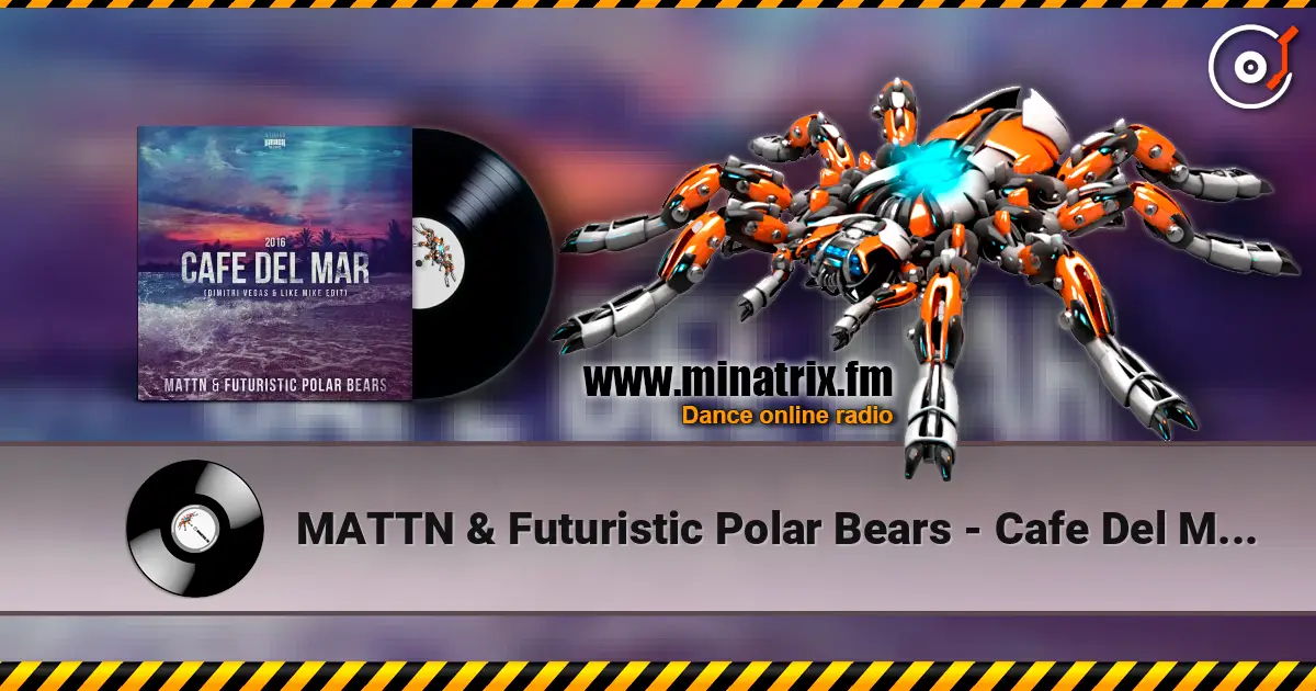 MATTN & Futuristic Polar Bears - Cafe Del Mar 2016 (Dimitri Vegas & Like Mike Edit) écouter en ligne en haute qualité | Minatrix.FM