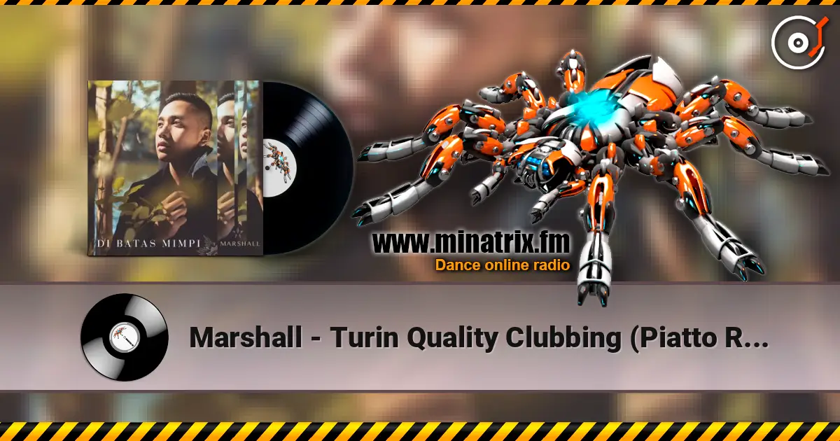 Marshall - Turin Quality Clubbing (Piatto Remix) 在线收听高音质 | Minatrix.FM