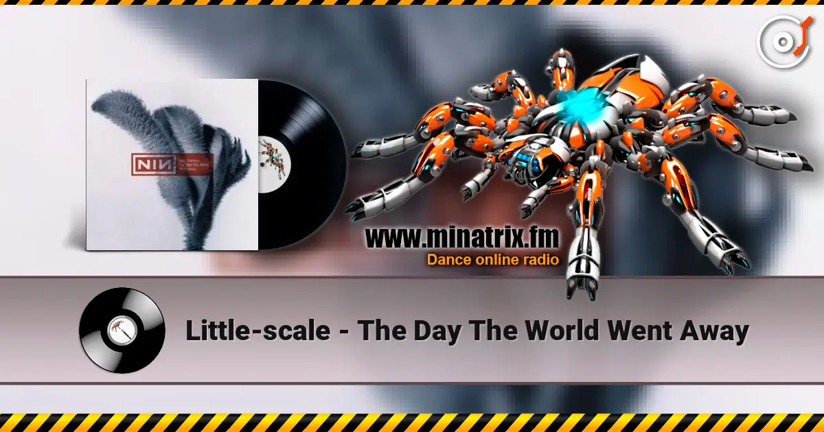Little-scale - The Day The World Went Away écouter en ligne en haute qualité | Minatrix.FM