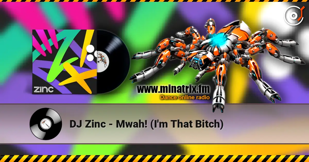 DJ Zinc - Mwah! (I'm That Bitch) online in hoher Qualität hören | Minatrix.FM