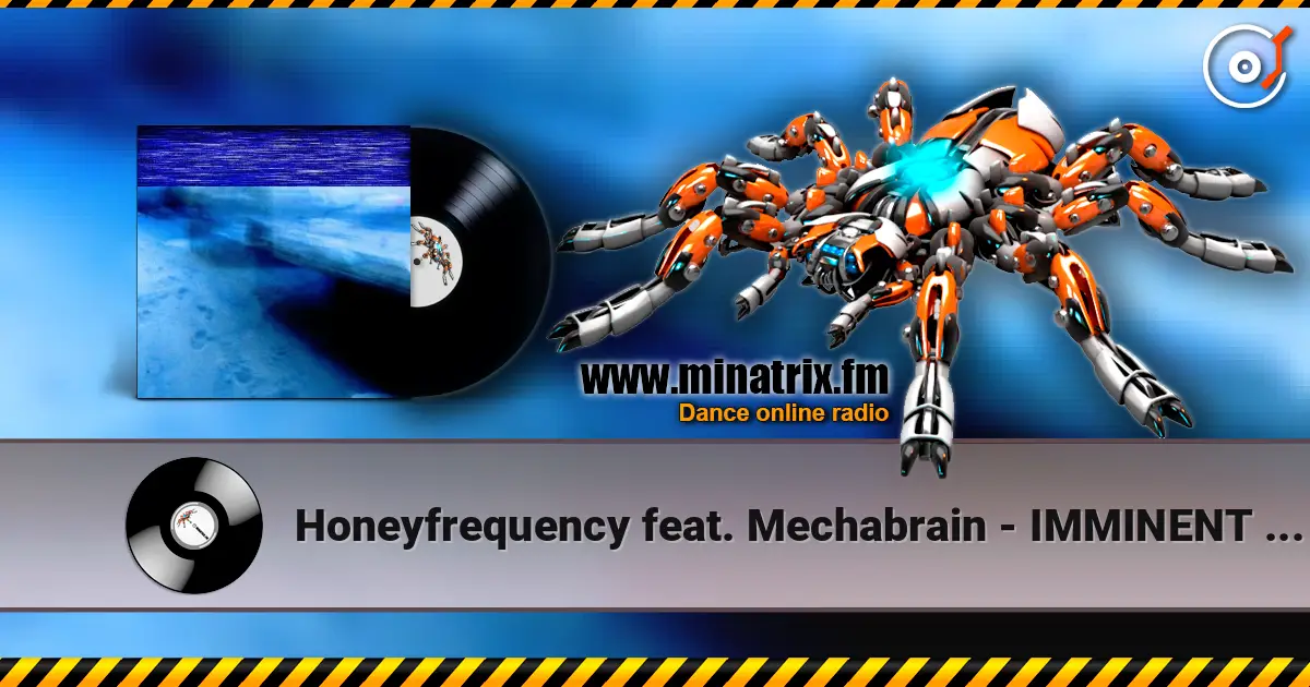 Honeyfrequency feat. Mechabrain - IMMINENT MORNING слушать онлайн в высоком качестве | Minatrix.FM