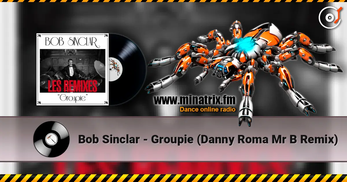 Bob Sinclar - Groupie (Danny Roma   Mr B Remix) слушать онлайн в высоком качестве | Minatrix.FM