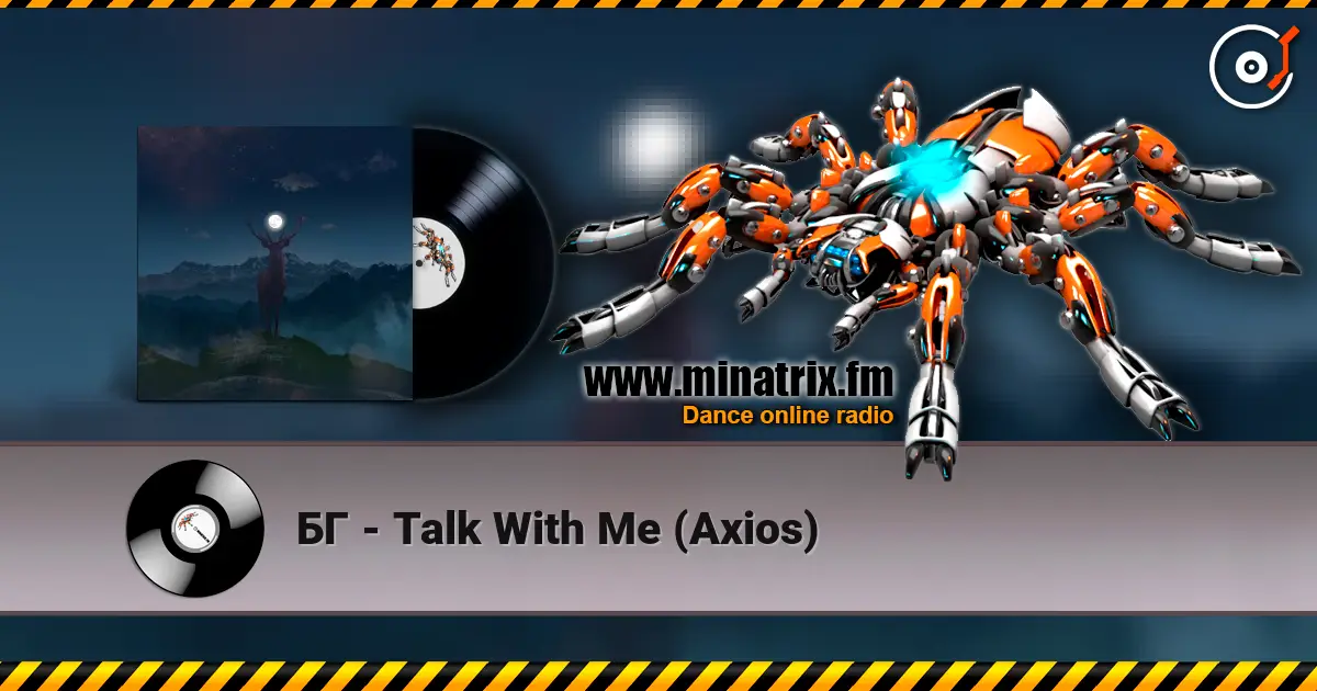 БГ - Talk With Me (Axios) слухати онлайн у високій якості | Minatrix.FM