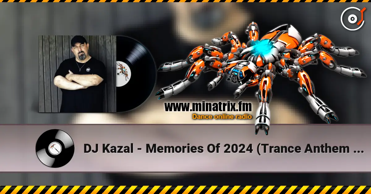 DJ Kazal - Memories Of 2024 (Trance Anthem Radio Edit) listen online in high quality | Minatrix.FM