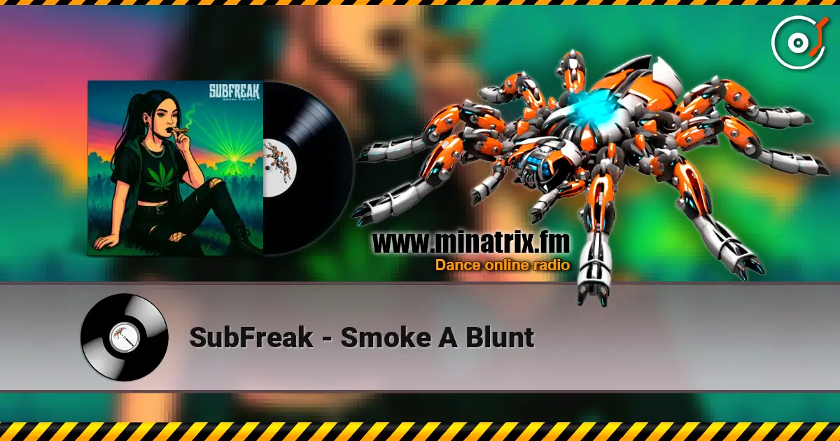SubFreak - Smoke A Blunt слушать онлайн в высоком качестве | Minatrix.FM
