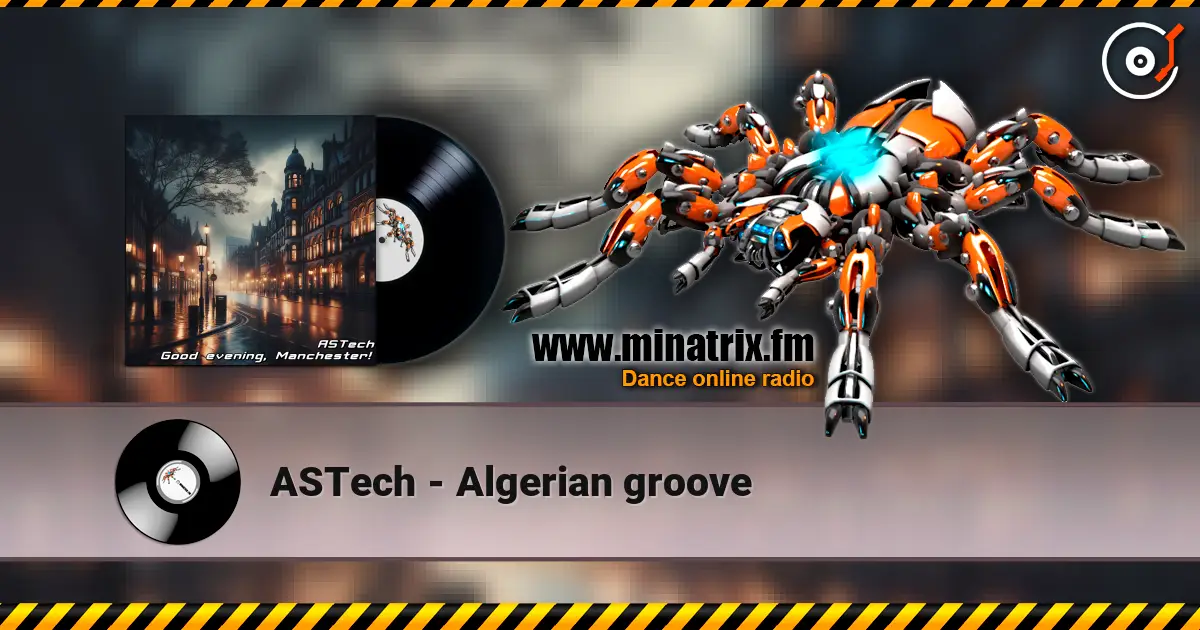 ASTech - Algerian groove écouter en ligne en haute qualité | Minatrix.FM
