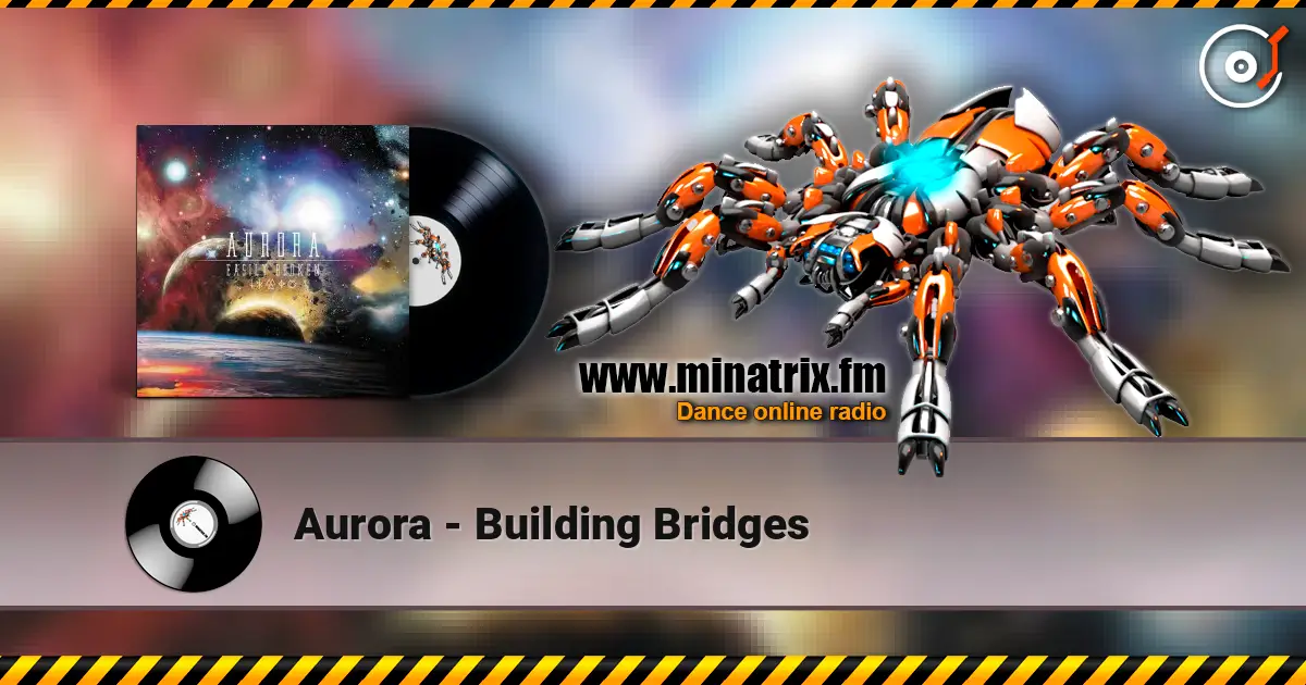 Aurora - Building Bridges слушать онлайн в высоком качестве | Minatrix.FM