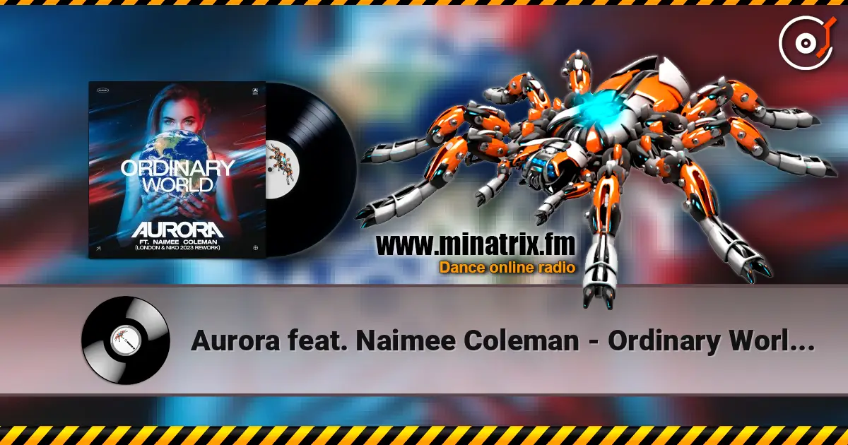 Aurora feat. Naimee Coleman - Ordinary World (Original Radio Mix) écouter en ligne en haute qualité | Minatrix.FM