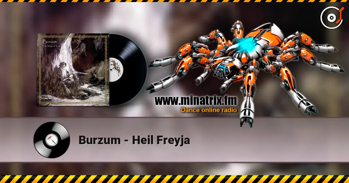 Burzum - Heil Freyja 在线收听高音质 | Minatrix.FM
