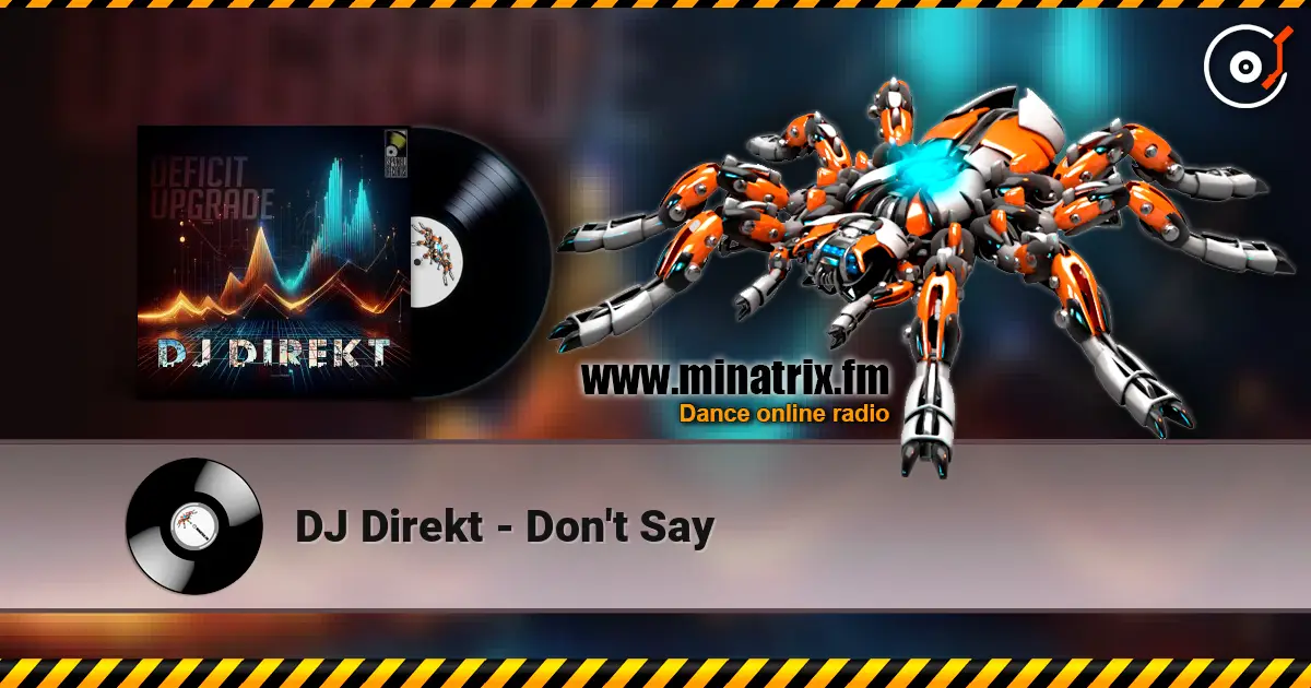 DJ Direkt - Don't Say online in hoher Qualität hören | Minatrix.FM