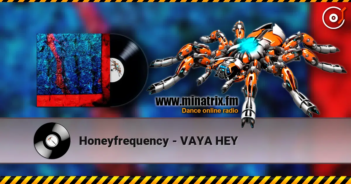 Honeyfrequency - VAYA HEY online in hoher Qualität hören | Minatrix.FM
